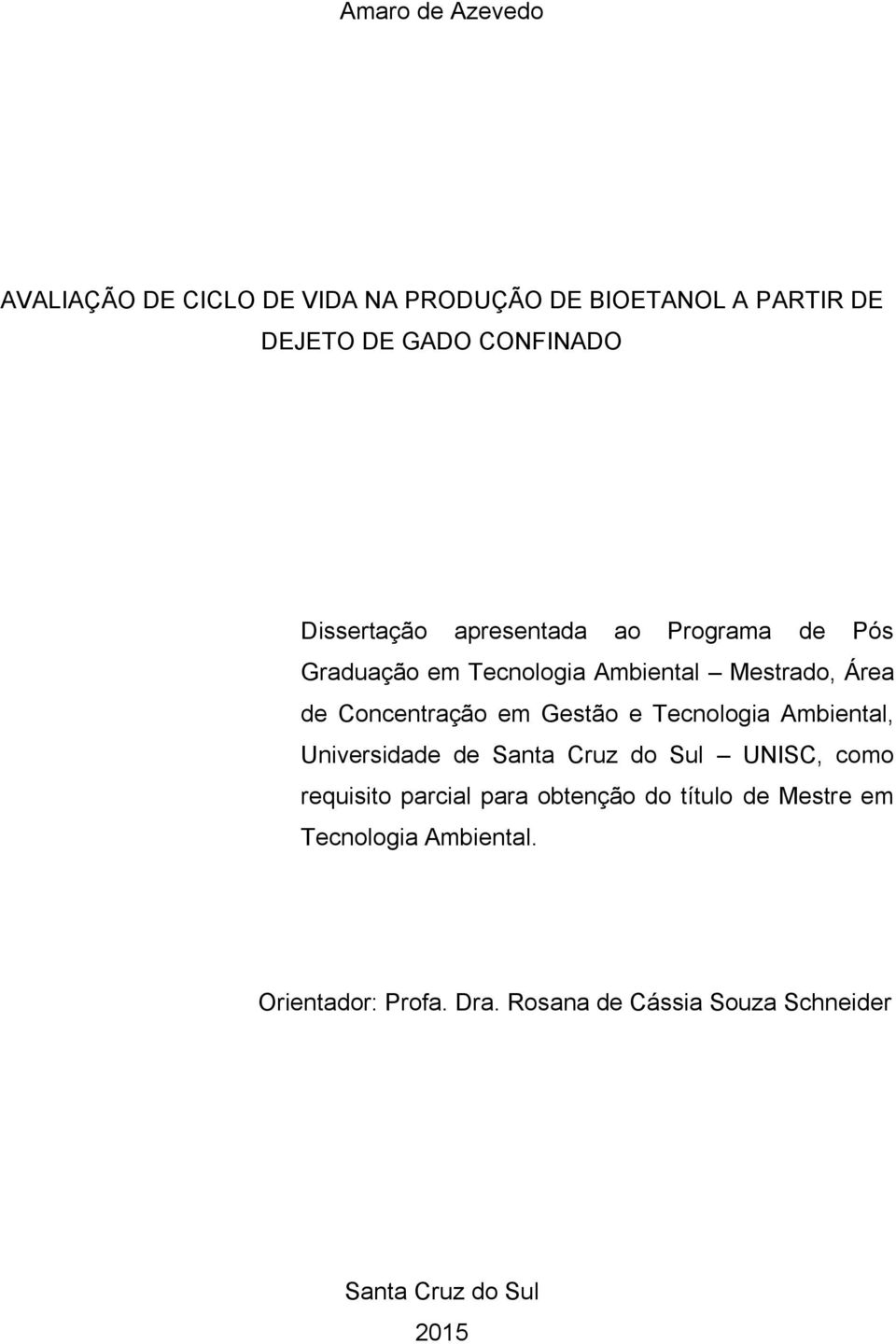 Gestão e Tecnologia Ambiental, Universidade de Santa Cruz do Sul UNISC, como requisito parcial para obtenção do