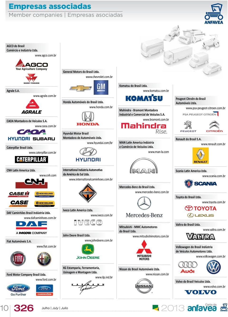 www.psa-peugeot-citroen.com.br Caterpillar Brasil Ltda. www.caterpillar.com.br Hyundai Motor Brasil Montadora de Automóveis Ltda. www.hyundai.