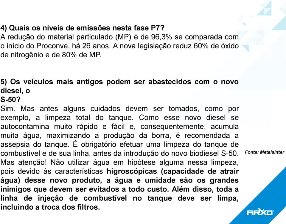 Mas antes alguns cuidados devem ser tomados, como por exemplo, a limpeza total do tanque.