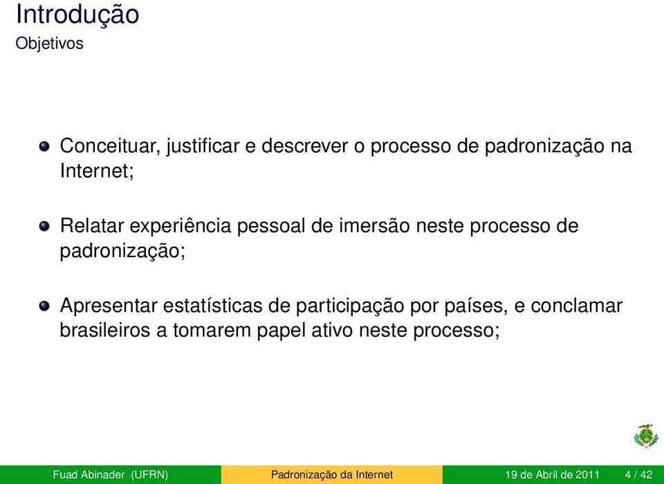 Apresentar estatísticas de participação por países, e conclamar brasileiros a tomarem