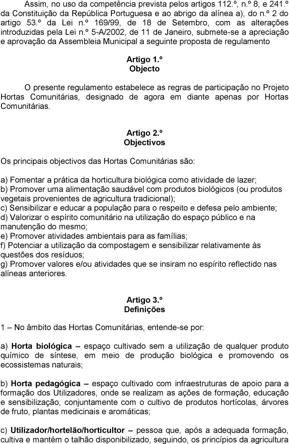 º 5-A/2002, de 11 de Janeiro, submete-se a apreciação e aprovação da Assembleia Municipal a seguinte proposta de regulamento Artigo 1.