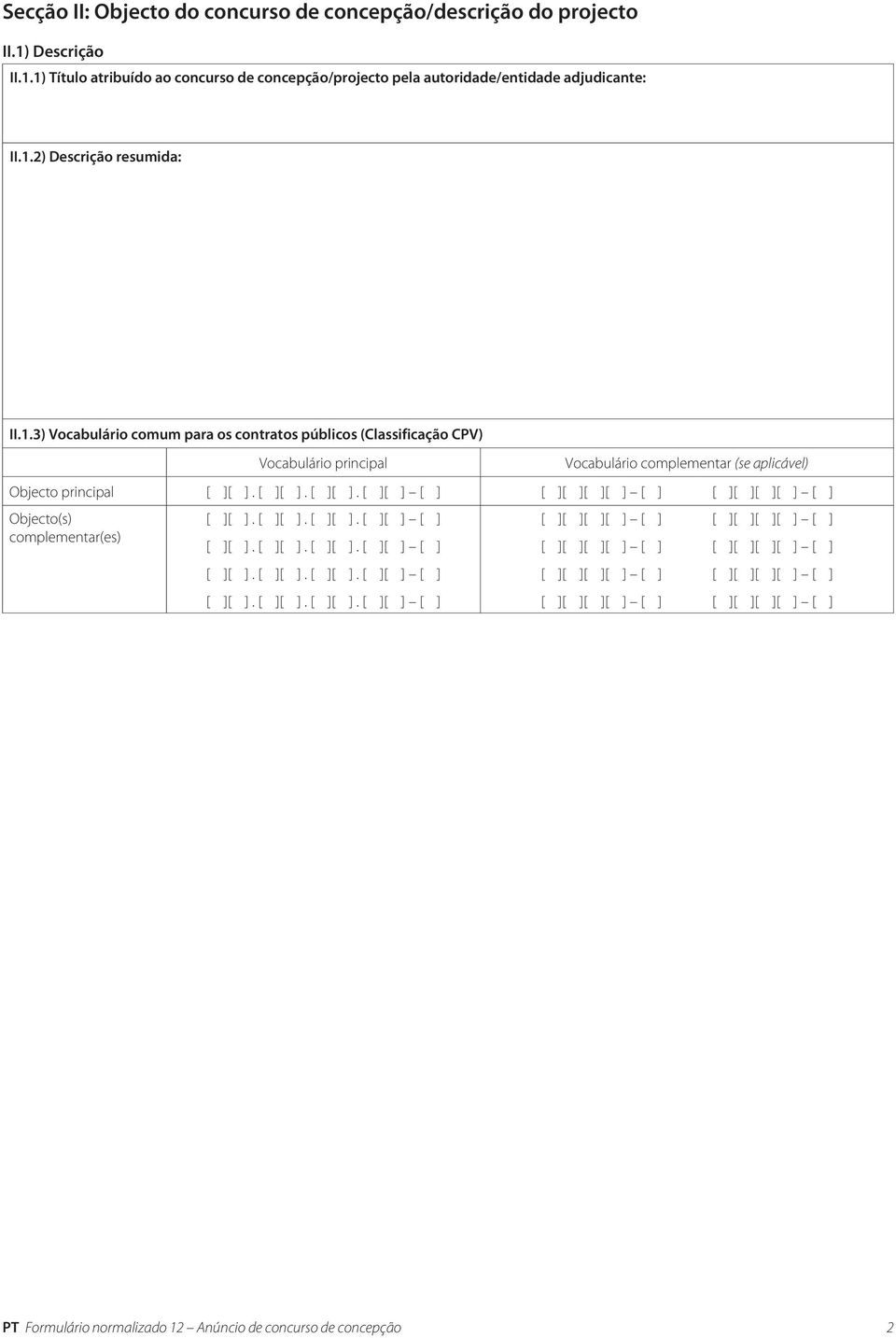 1.3) Vocabulário comum para os contratos públicos (Classificação CPV) Vocabulário principal Vocabulário