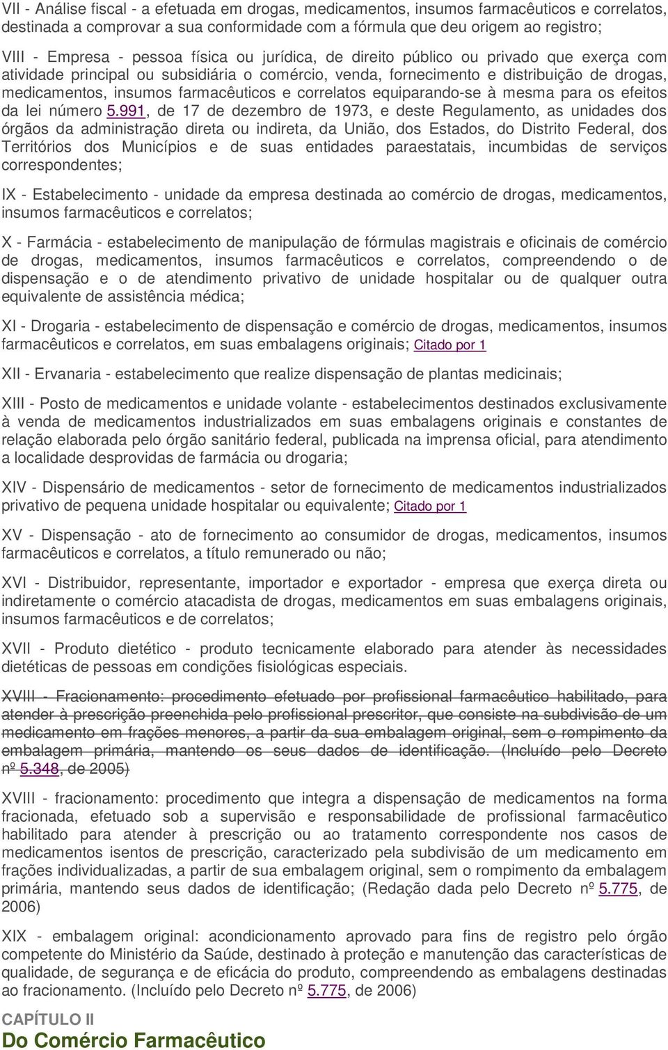 farmacêuticos e correlatos equiparando-se à mesma para os efeitos da lei número 5.