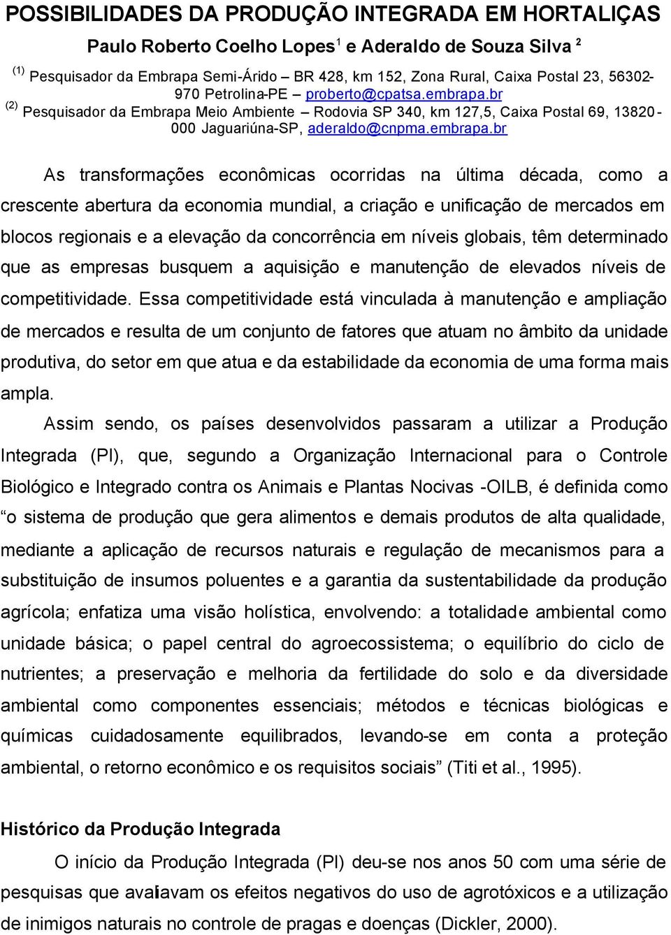 br (2) Pesquisador da Embrapa Meio Ambiente Rodovia SP 340, km 127,5, Caixa Postal 69, 13820-000 Jaguariúna-SP, aderaldo@cnpma.embrapa.