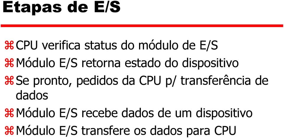 pedidos da CPU p/ transferência de dados Módulo E/S