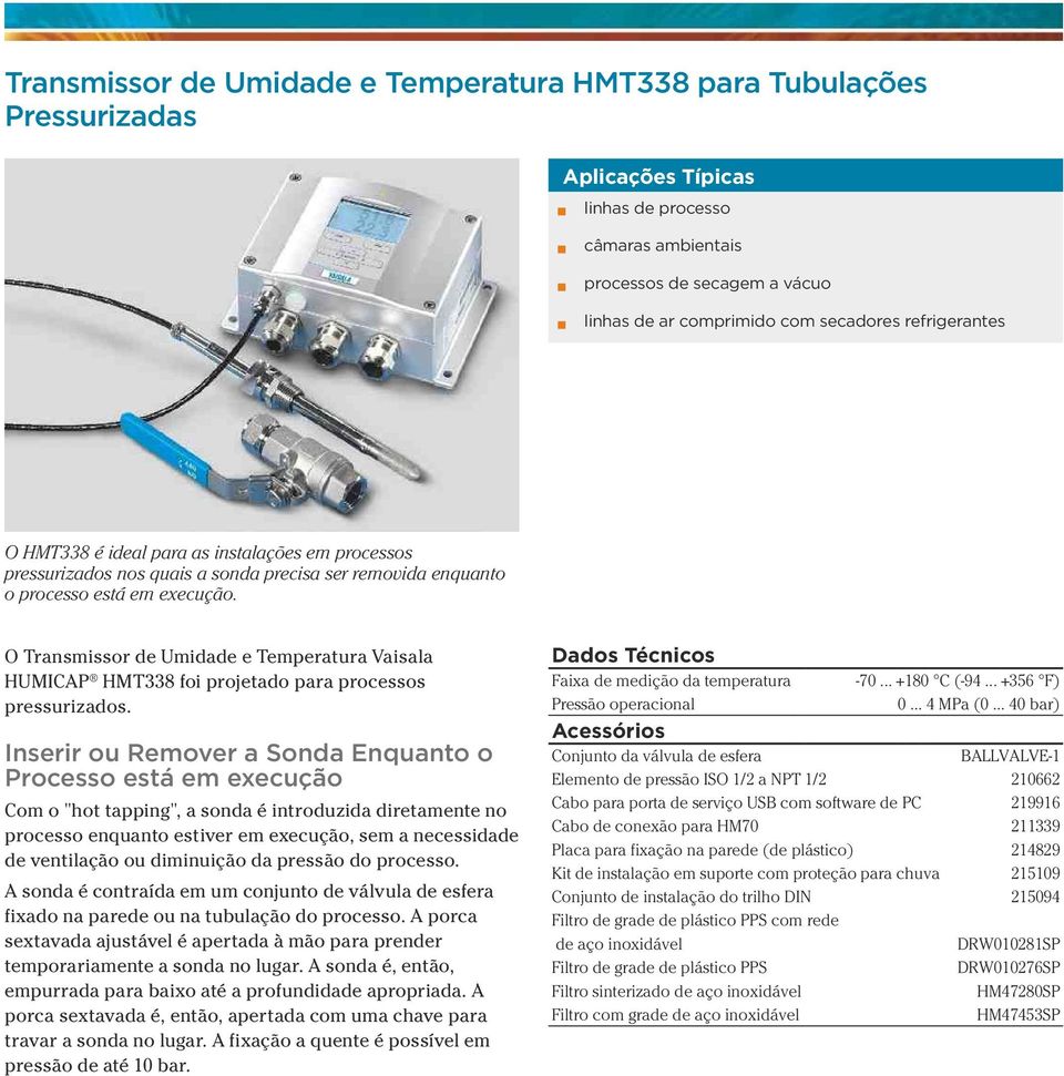 O Transmissor de Umidade e Temperatura Vaisala HUMICAP HMT338 foi projetado para processos pressurizados.