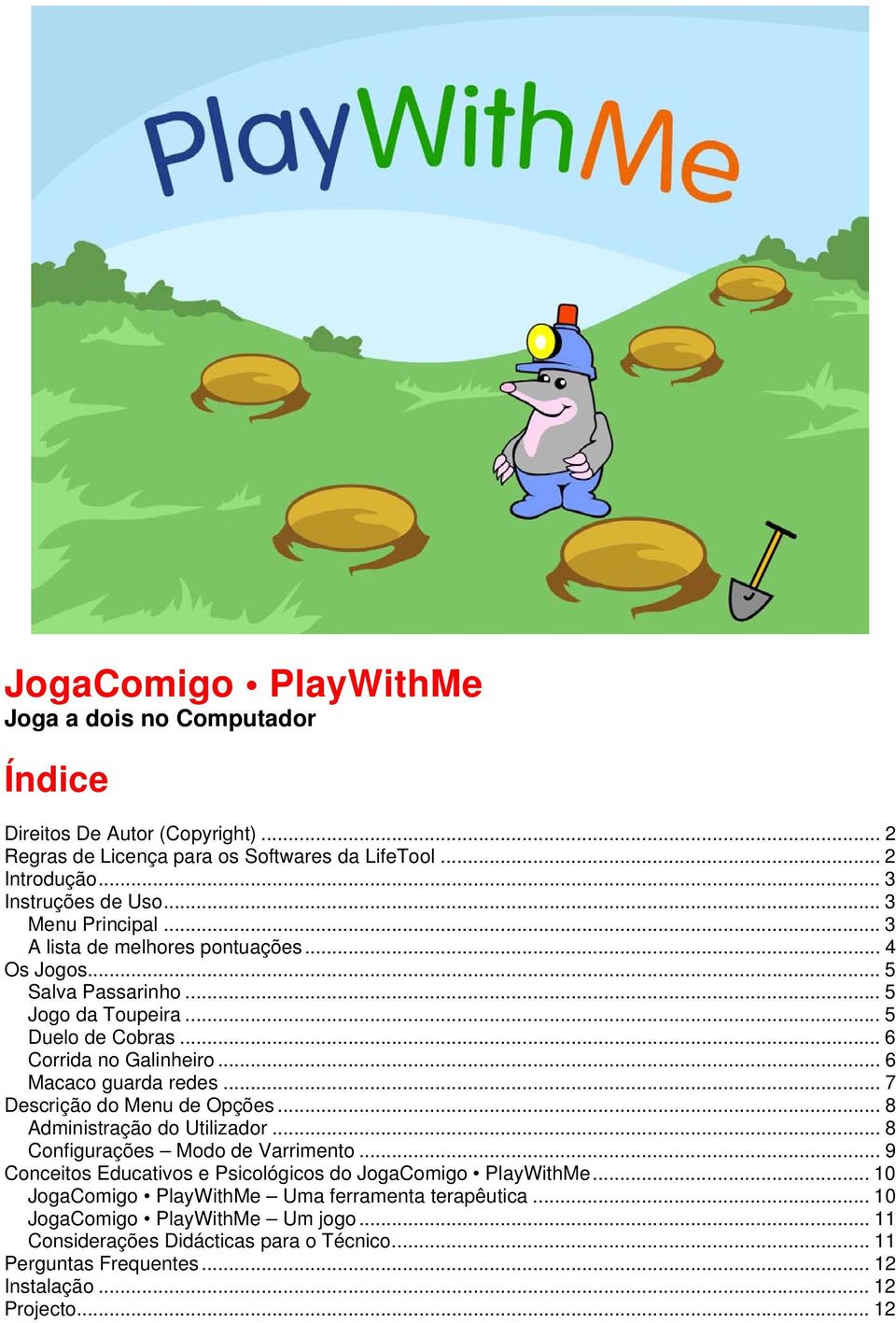 .. 6 Macaco guarda redes... 7 Descrição do Menu de Opções... 8 Administração do Utilizador... 8 Configurações Modo de Varrimento.