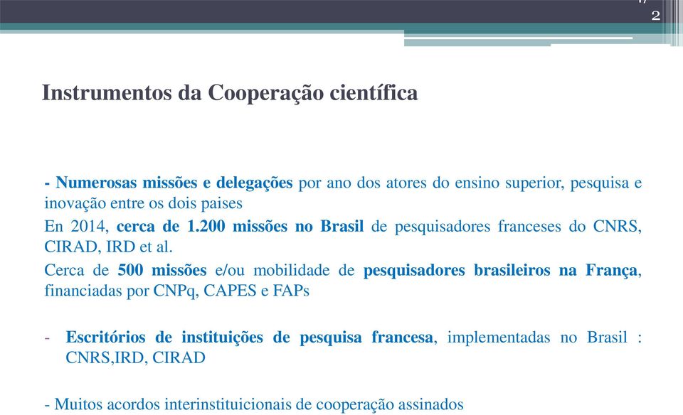 Cerca de 500 missões e/ou mobilidade de pesquisadores brasileiros na França, financiadas por CNPq, CAPES e FAPs - Escritórios de