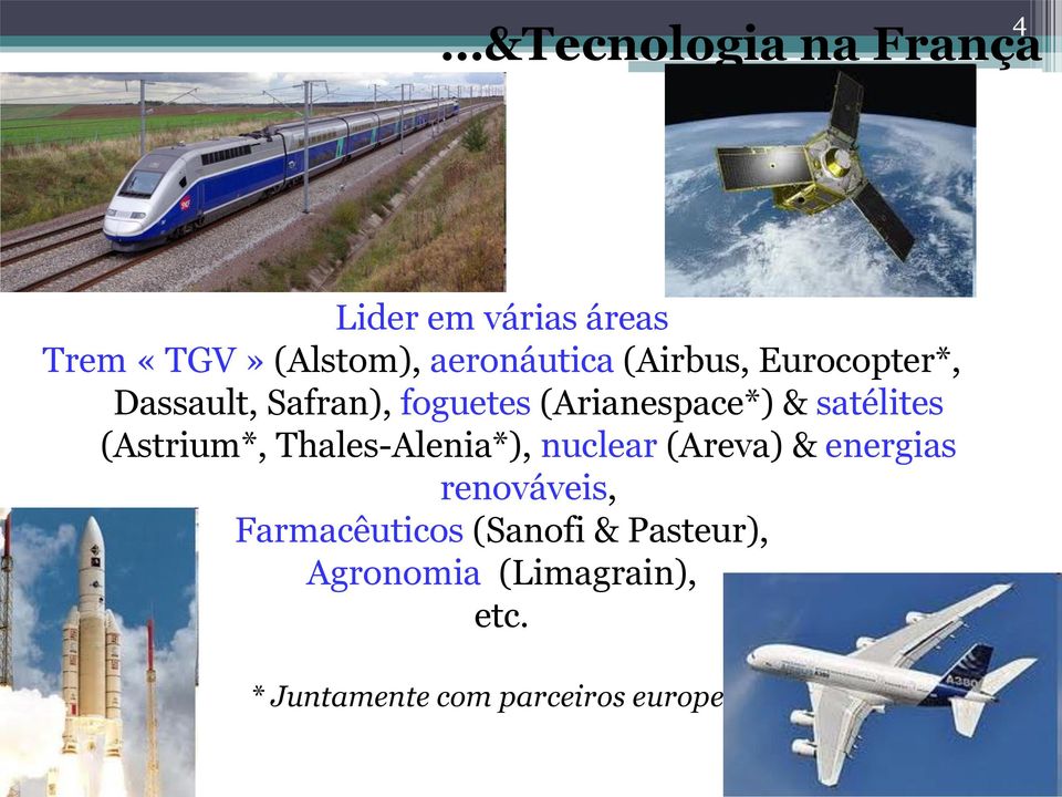 (Astrium*, Thales-Alenia*), nuclear (Areva) & energias renováveis,