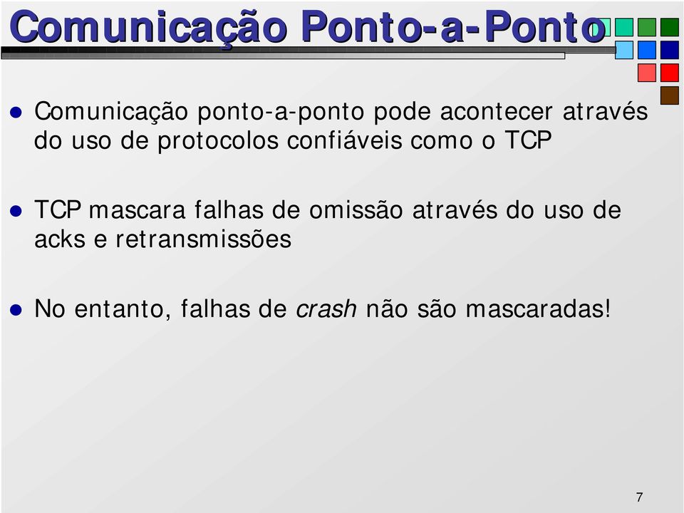 TCP TCP mascara falhas de omissão através do uso de acks e