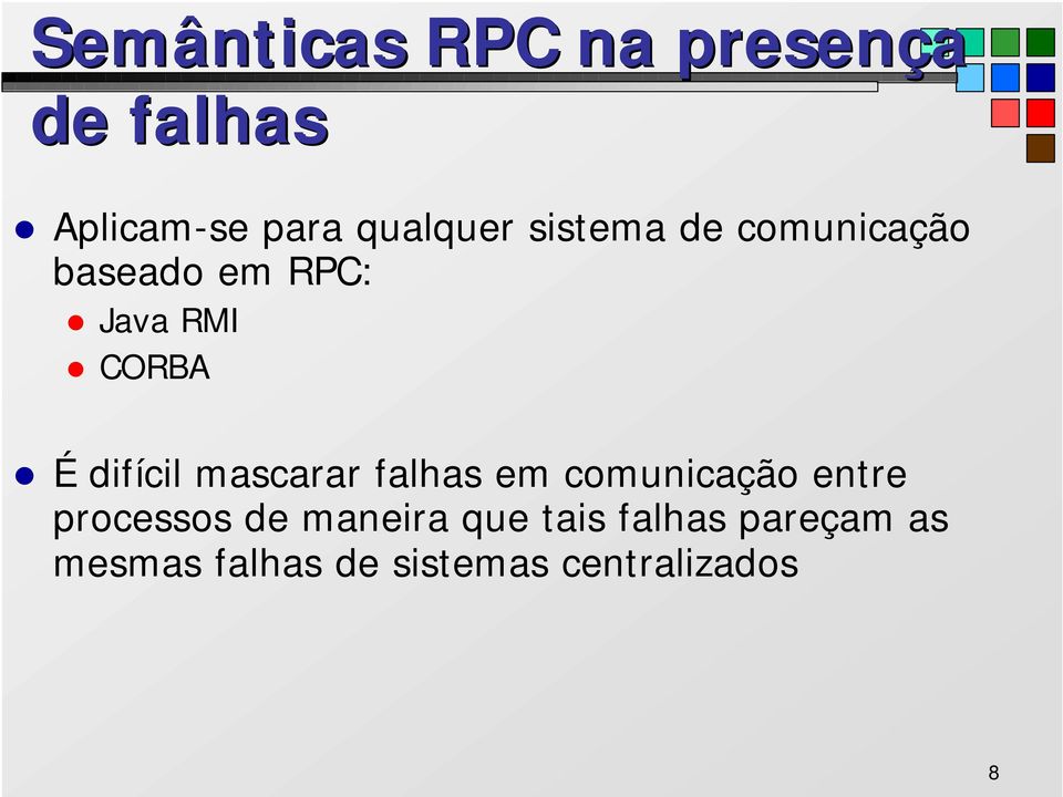 difícil mascarar falhas em comunicação entre processos de