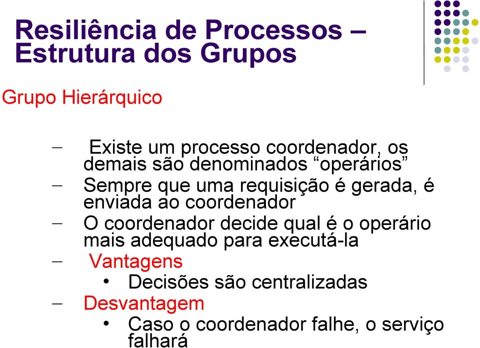 enviada ao coordenador O coordenador decide qual é o operário mais adequado para