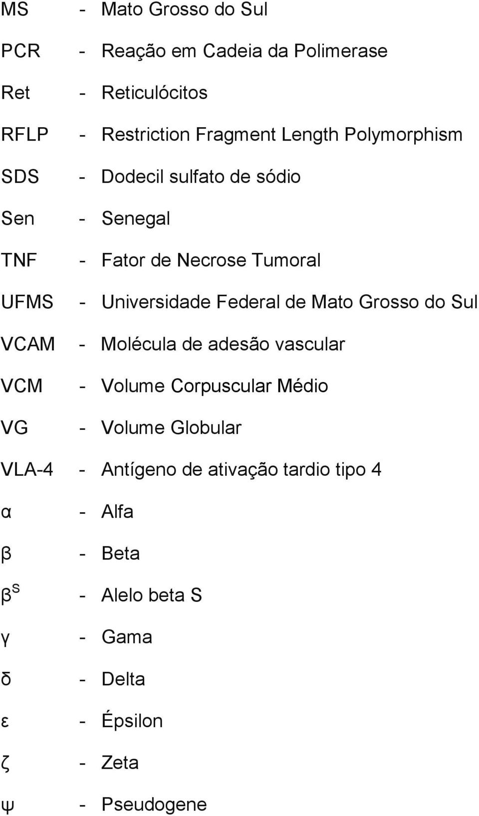 Universidade Federal de Mato Grosso do Sul - Molécula de adesão vascular - Volume Corpuscular Médio - Volume Globular