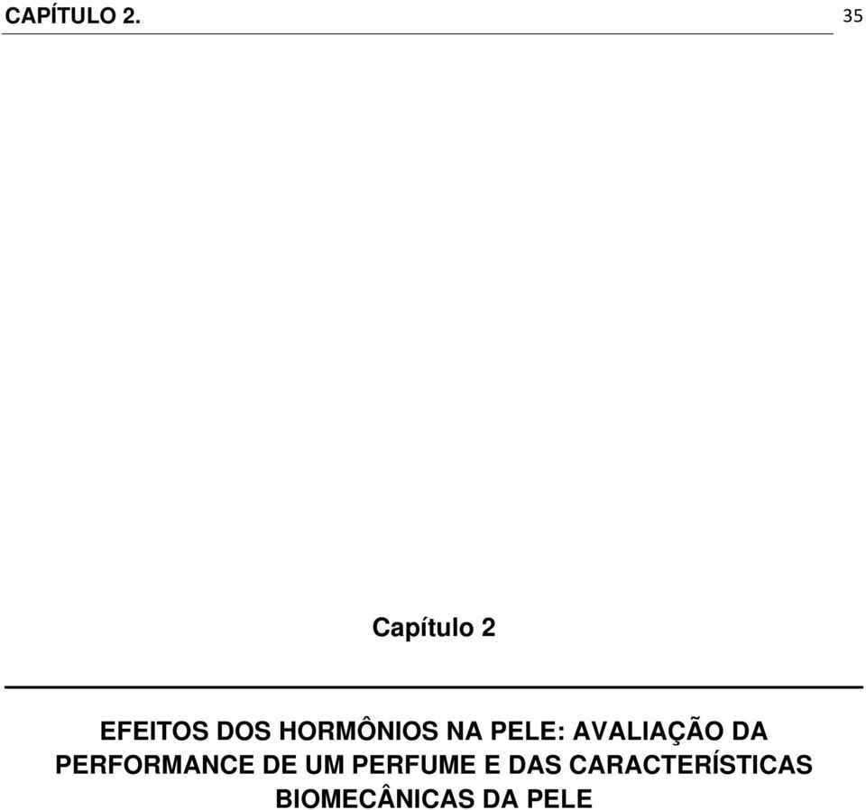 HORMÔNIOS NA PELE: AVALIAÇÃO DA