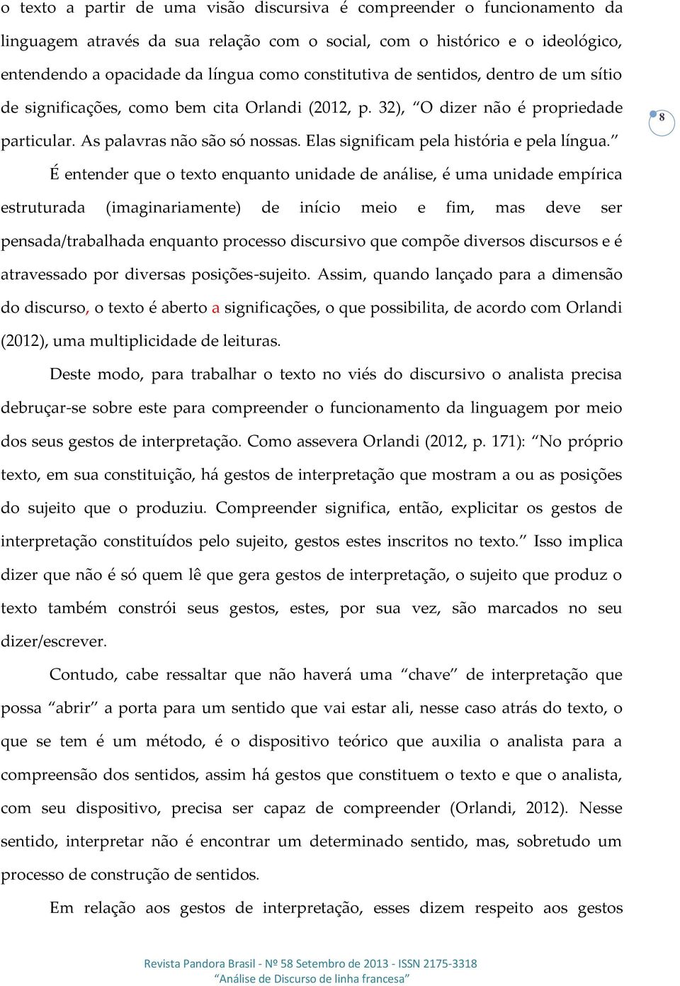 Elas significam pela história e pela língua.