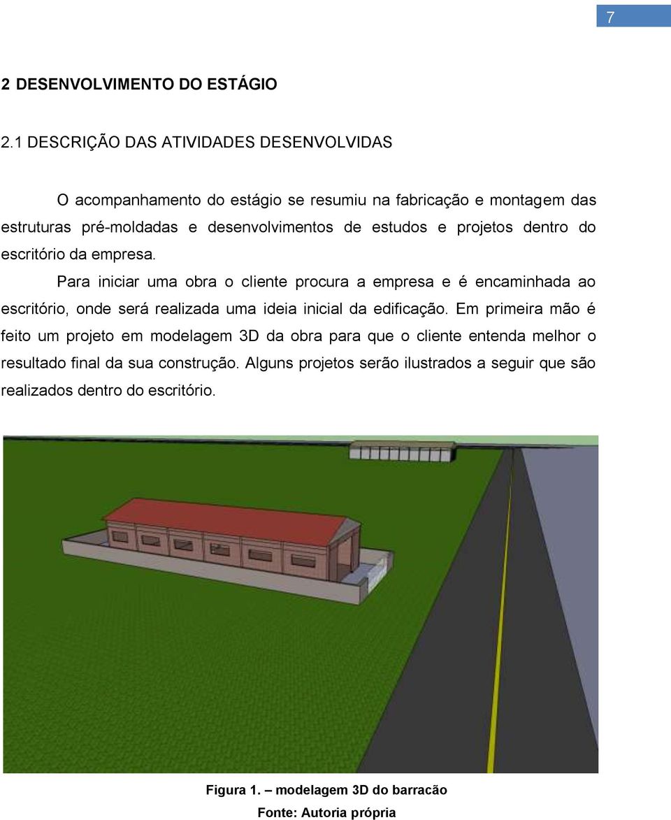 estudos e projetos dentro do escritório da empresa.