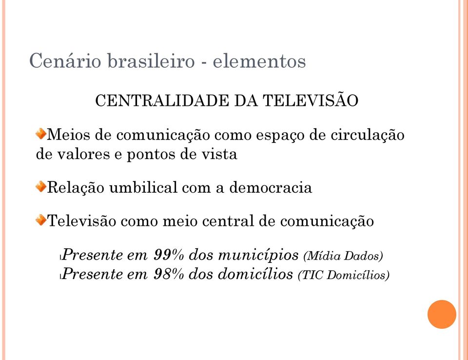 umbilical com a democracia Televisão como meio central de comunicação