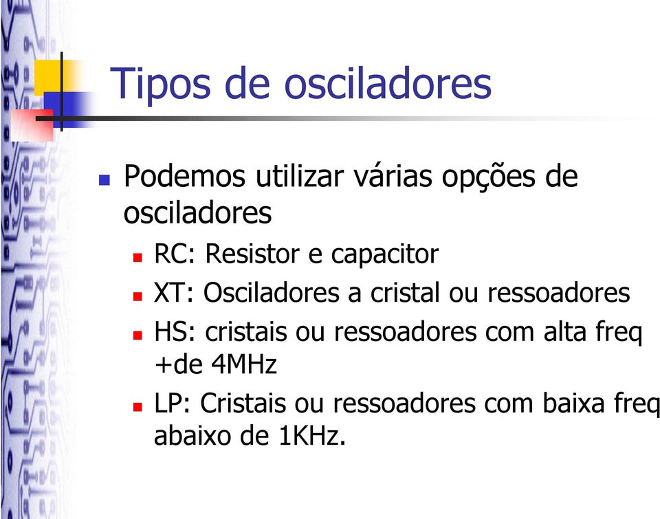 cristal ou ressoadores HS: cristais ou ressoadores com alta