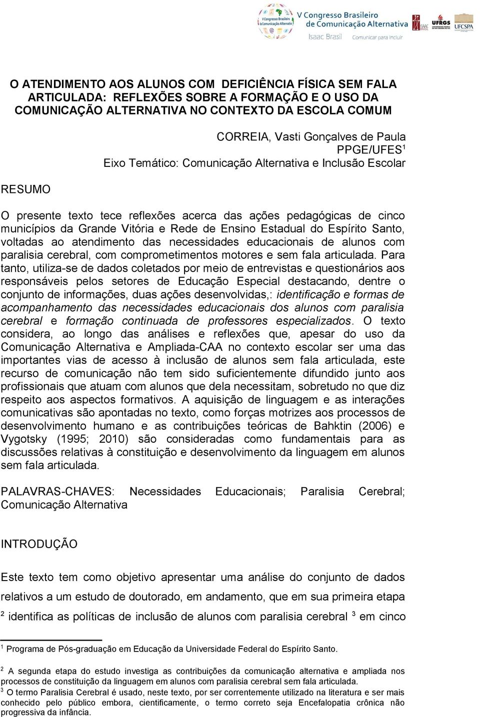 Espírito Santo, voltadas ao atendimento das necessidades educacionais de alunos com paralisia cerebral, com comprometimentos motores e sem fala articulada.