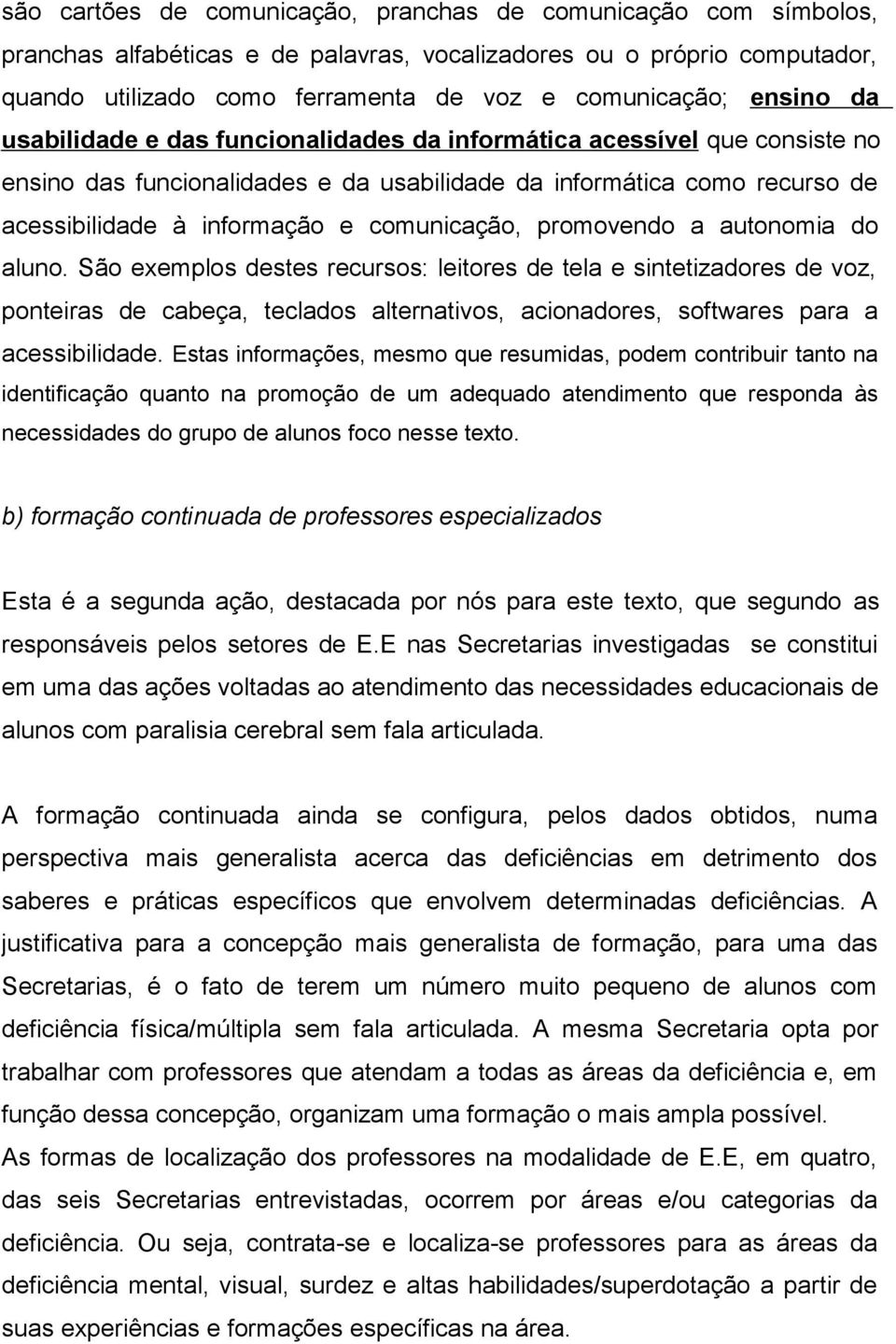 comunicação, promovendo a autonomia do aluno.