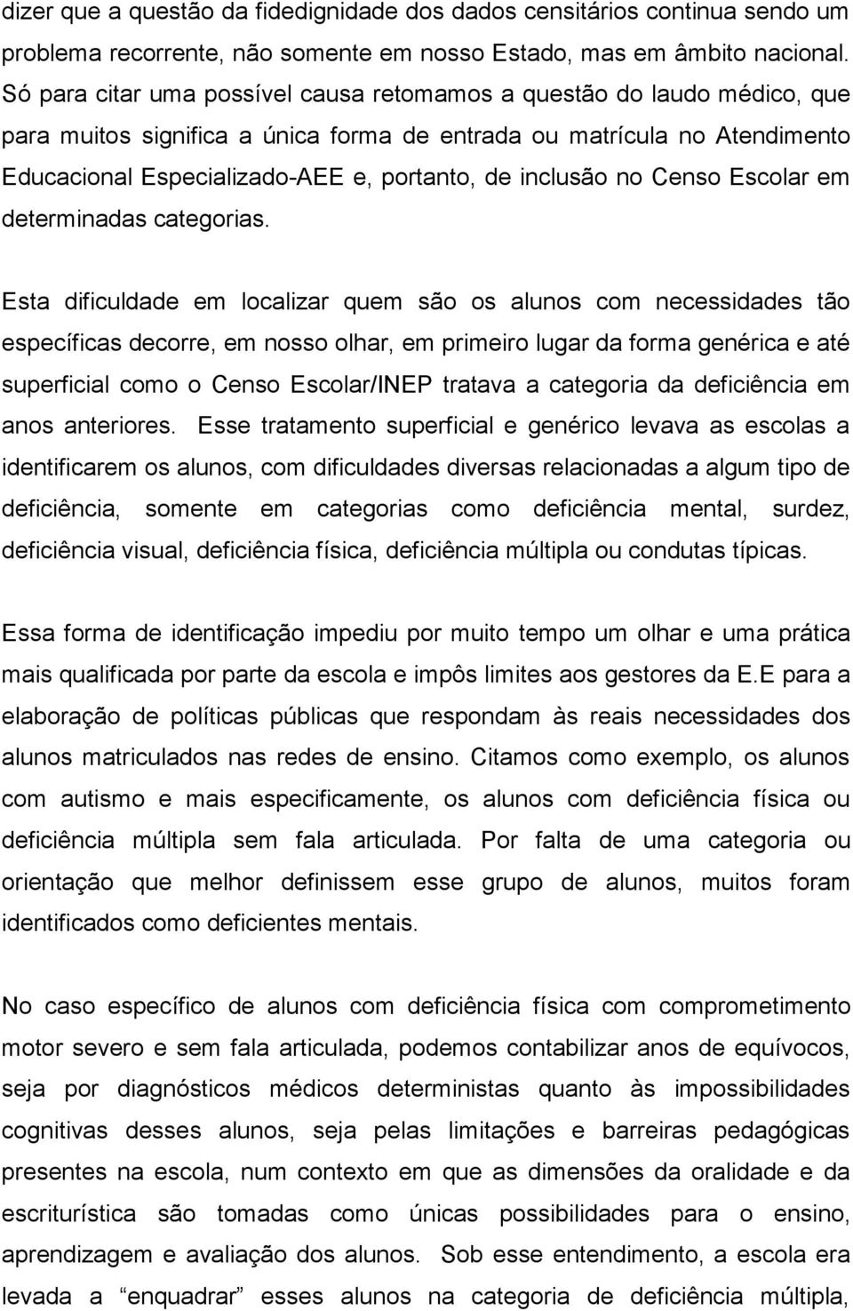 inclusão no Censo Escolar em determinadas categorias.