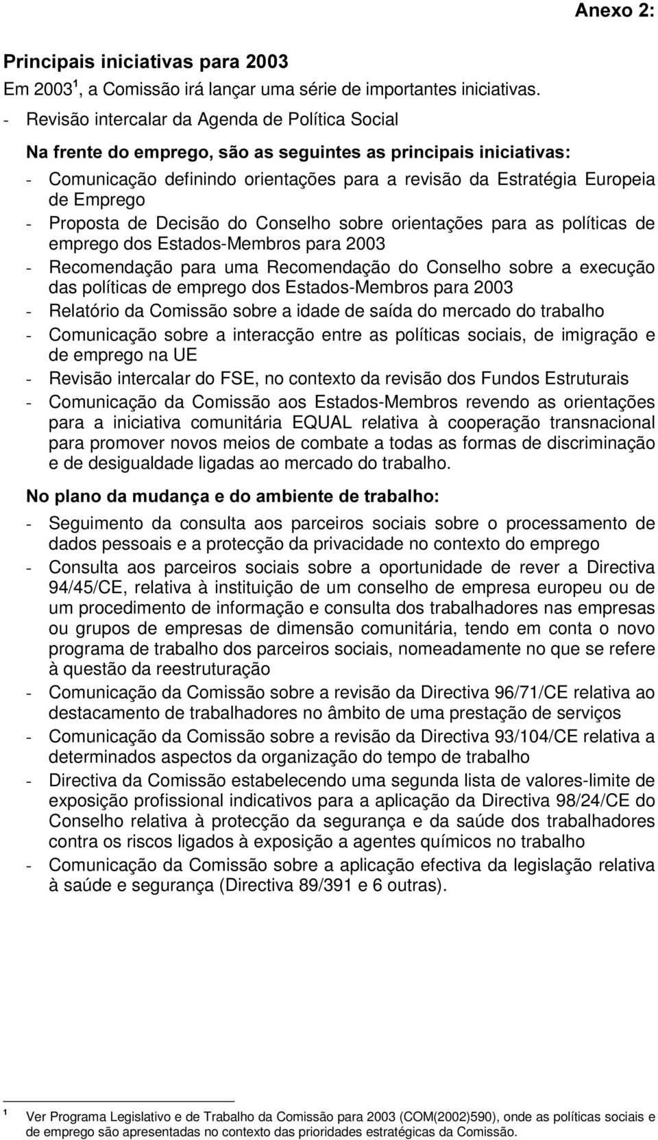 Proposta de Decisão do Conselho sobre orientações para as políticas de emprego dos Estados-Membros para 2003 - Recomendação para uma Recomendação do Conselho sobre a execução das políticas de emprego