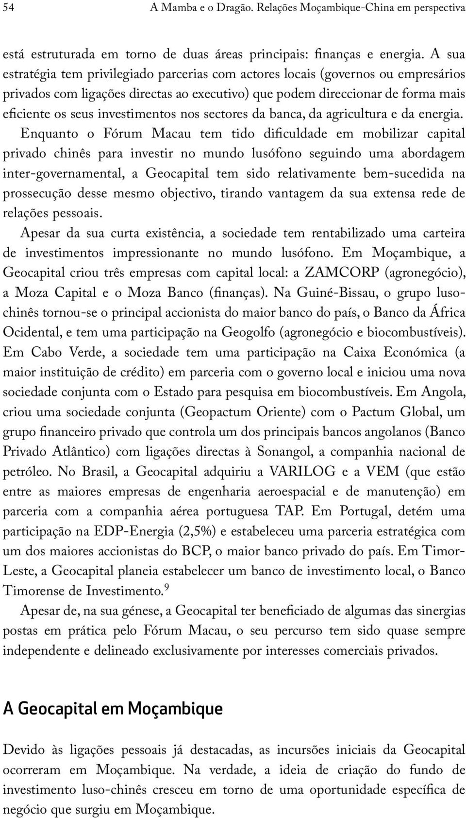 investimentos nos sectores da banca, da agricultura e da energia.