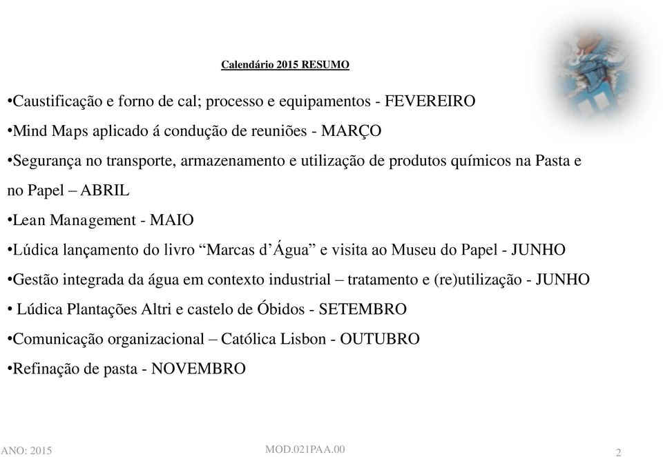 livro Marcas d Água e visita ao Museu do Papel - JUNHO Gestão integrada da água em contexto industrial tratamento e (re)utilização - JUNHO