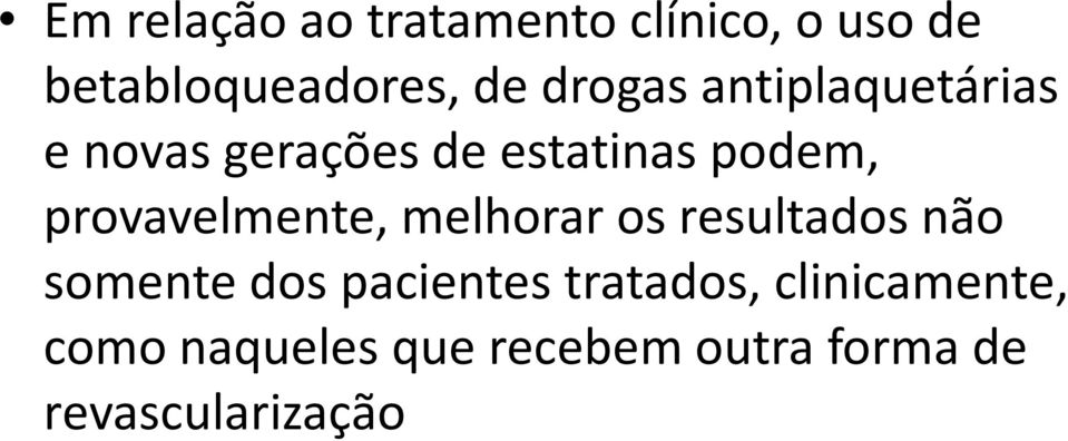 provavelmente, melhorar os resultados não somente dos pacientes