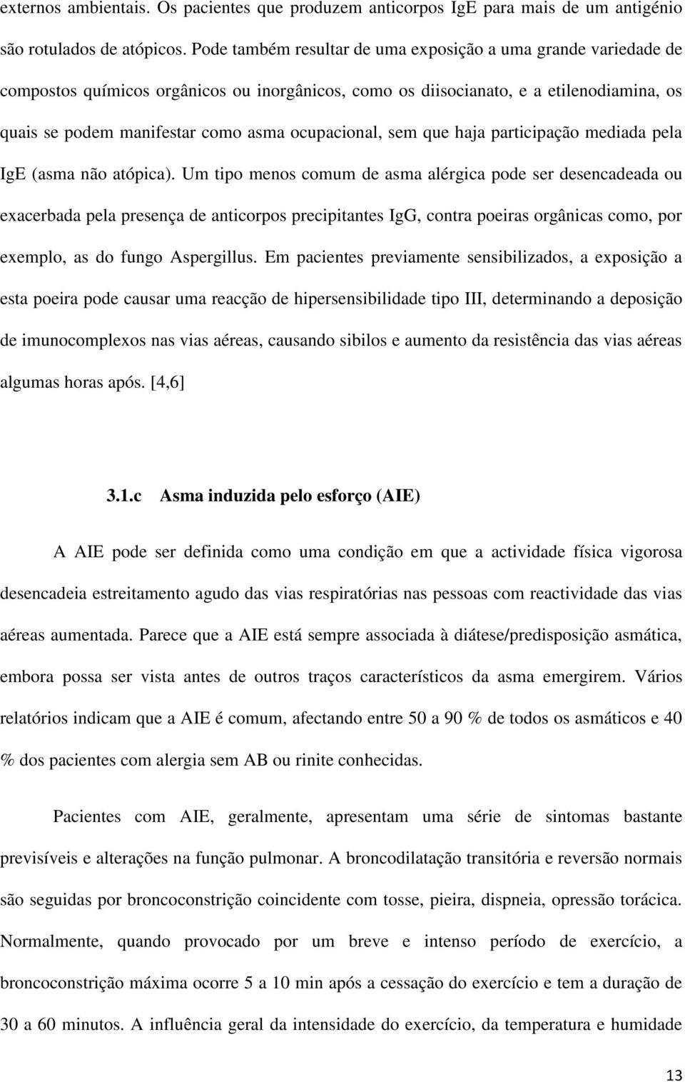 ocupacional, sem que haja participação mediada pela IgE (asma não atópica).