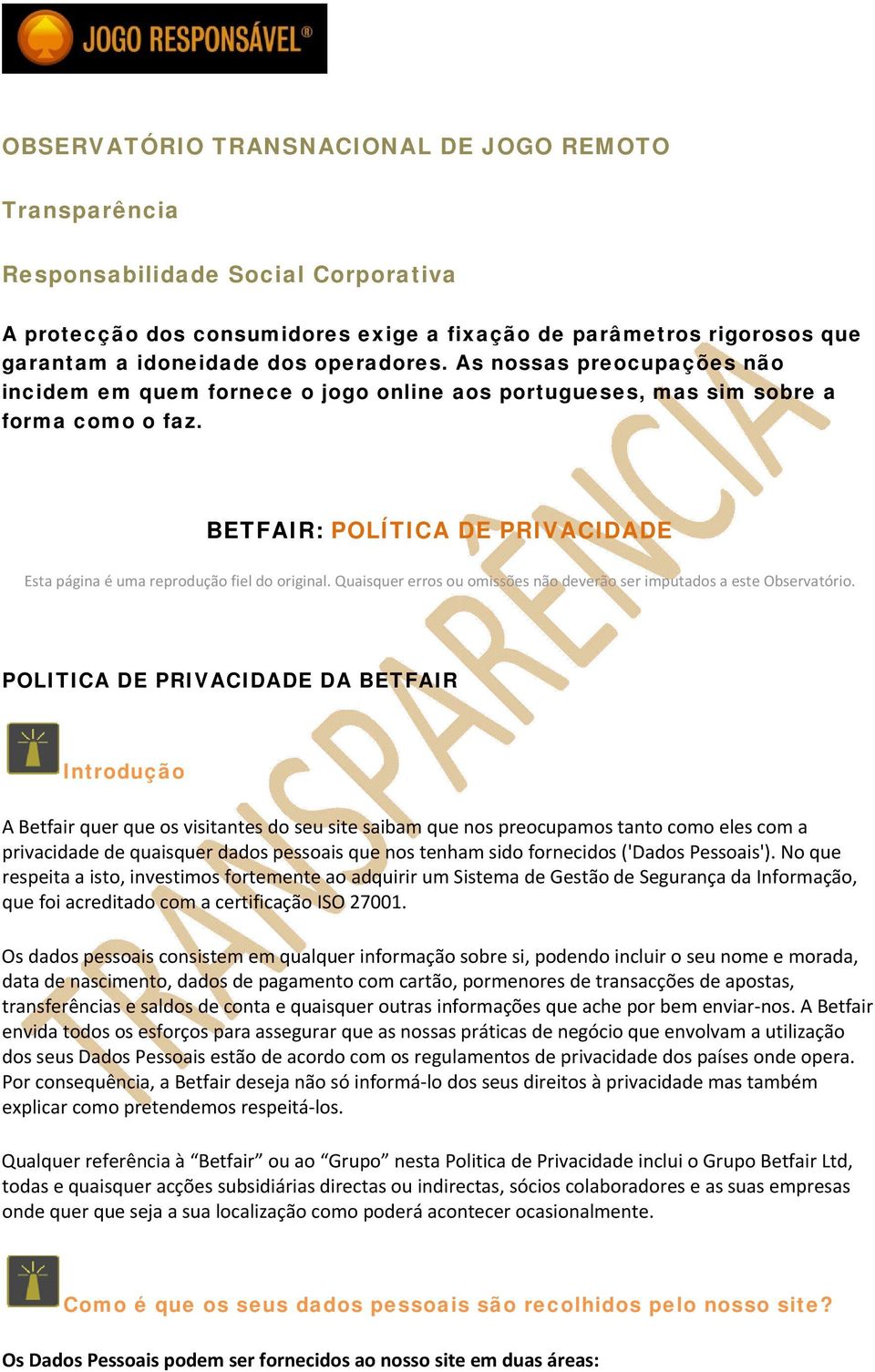 BETFAIR: POLÍTICA DE PRIVACIDADE Esta página é uma reprodução fiel do original. Quaisquer erros ou omissões não deverão ser imputados a este Observatório.