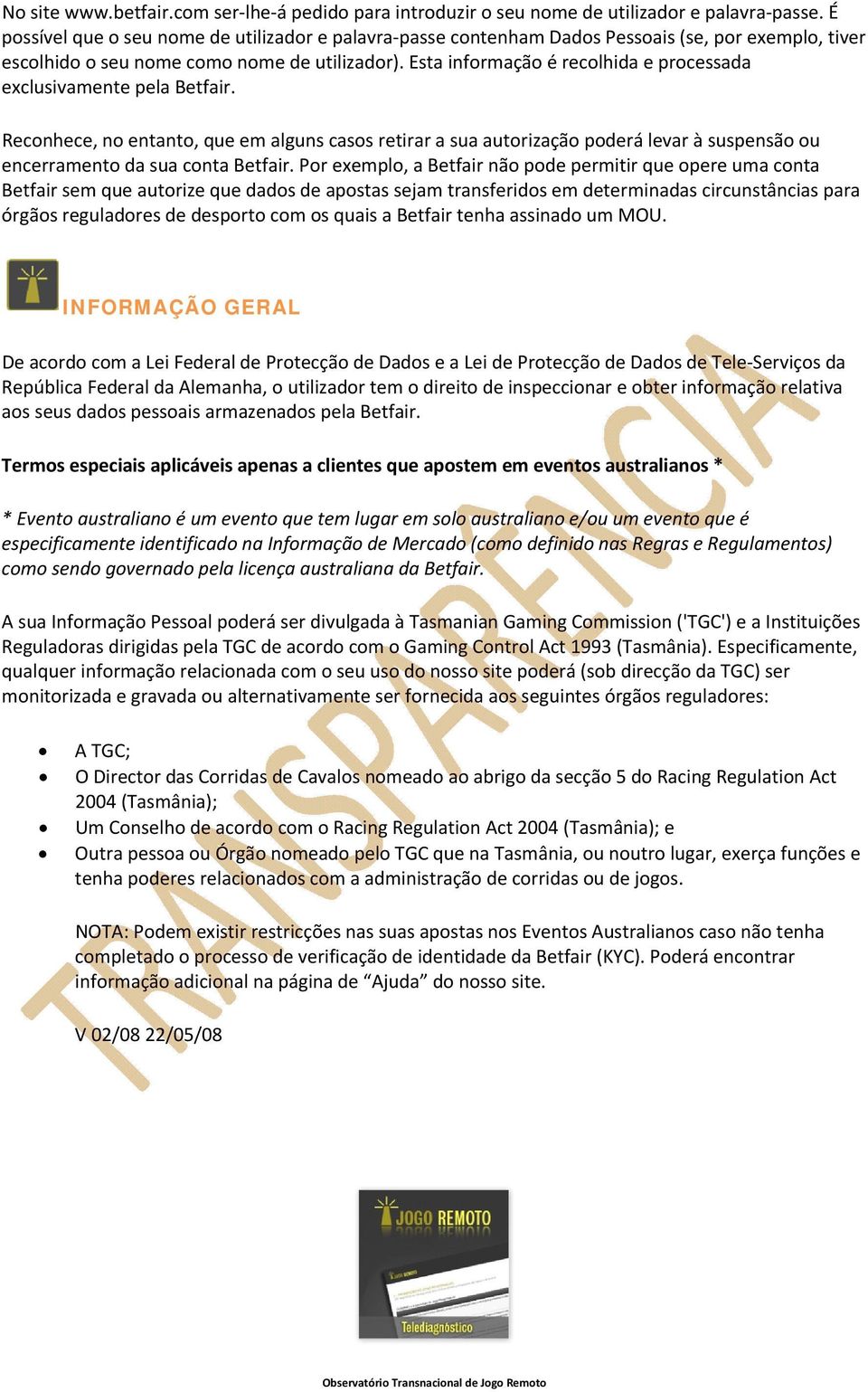 Esta informação é recolhida e processada exclusivamente pela Betfair.