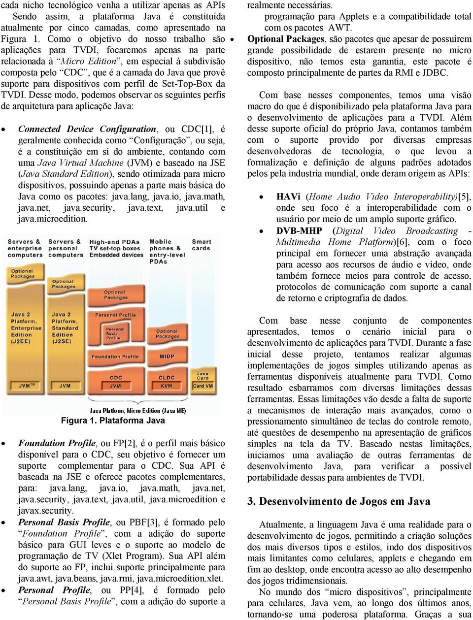 para dispositivos com perfil de Set-Top-Box da TVDI.