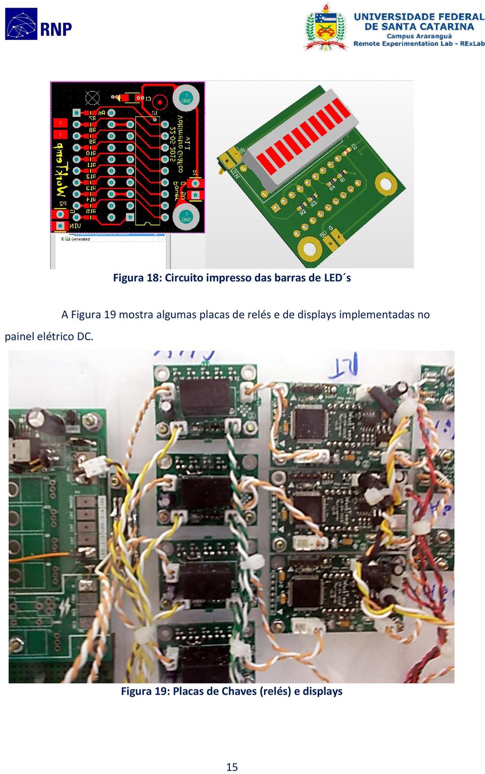 A Figura 19 mostra algumas placas de relés e de