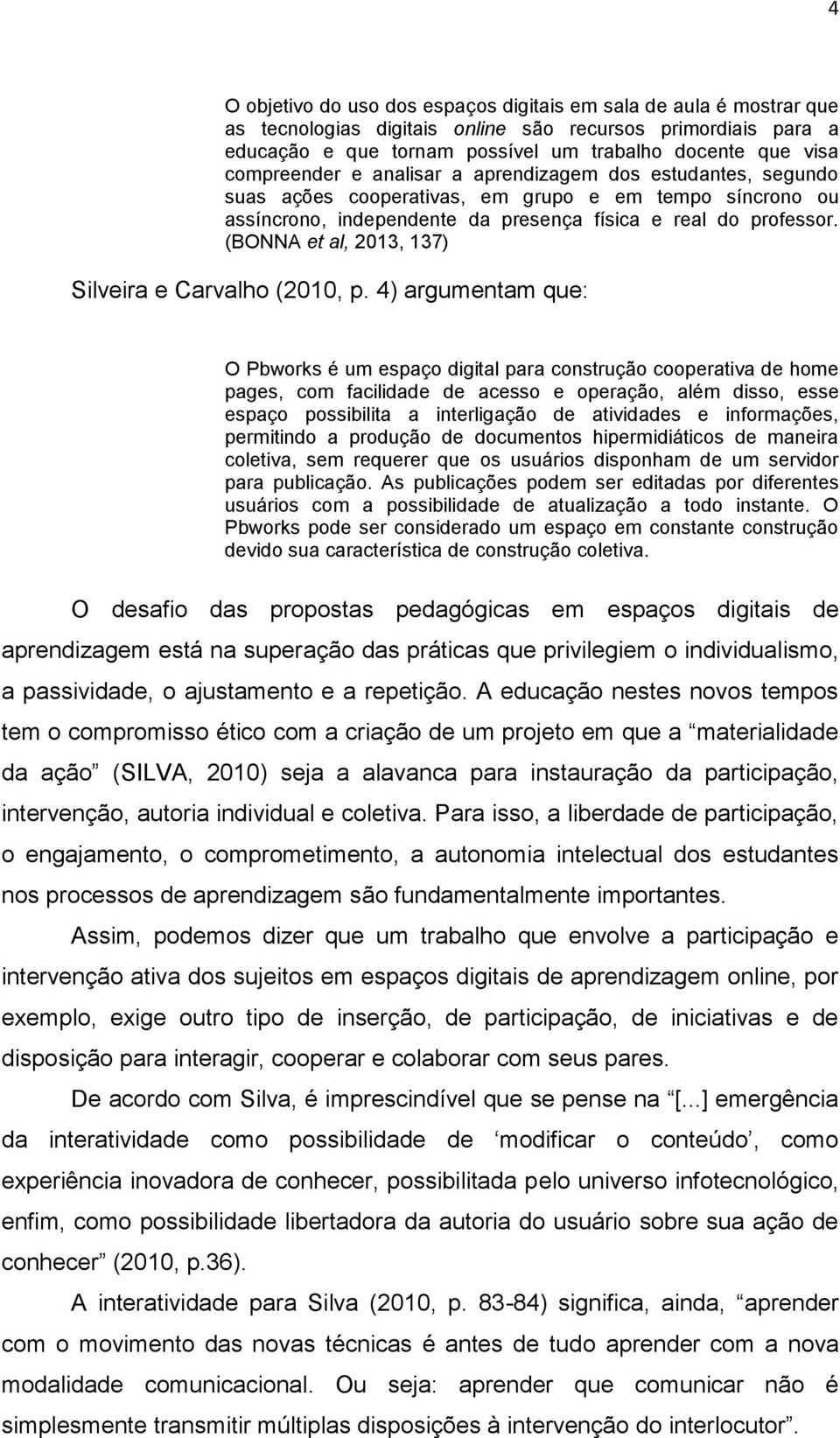 (BONNA et al, 2013, 137) Silveira e Carvalho (2010, p.