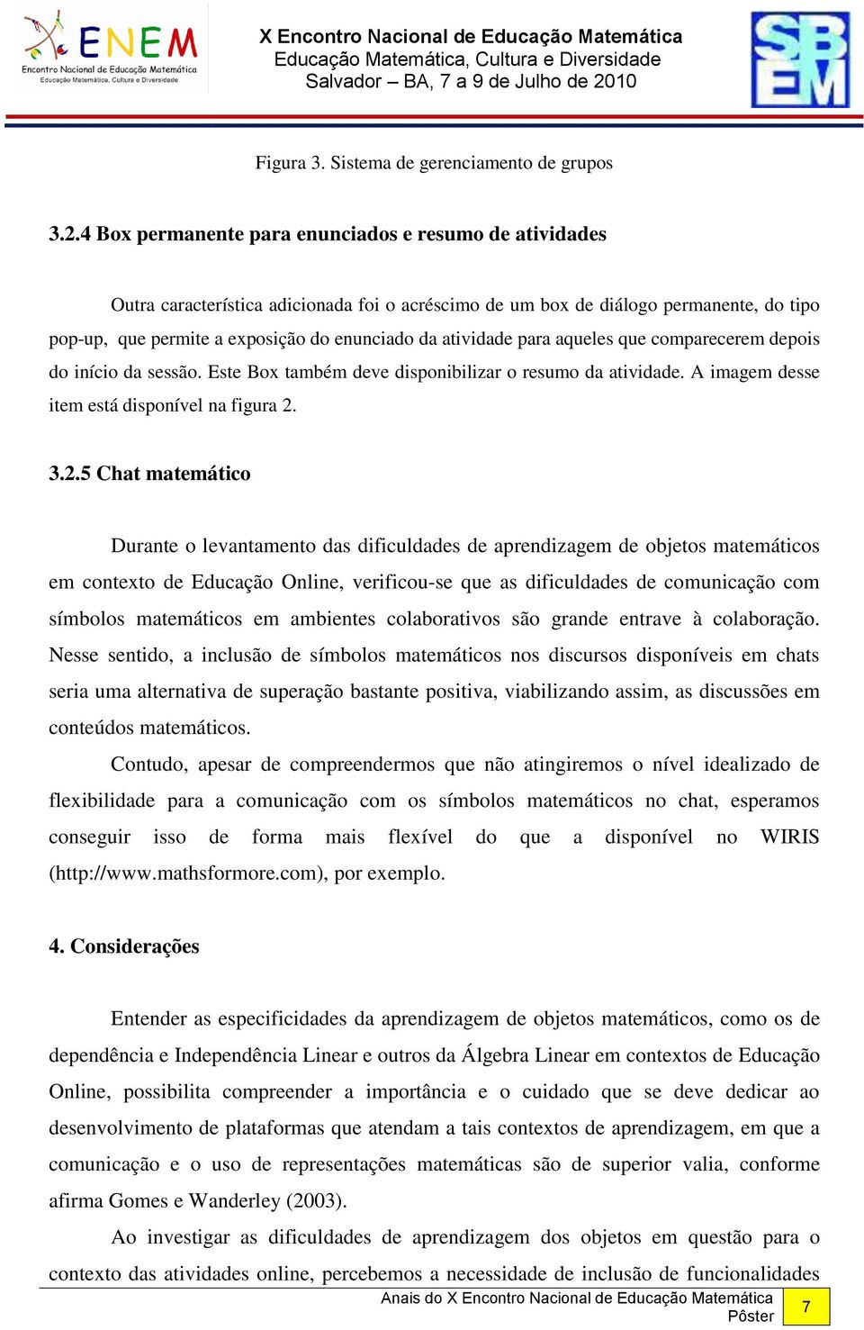 atividade para aqueles que comparecerem depois do início da sessão. Este Box também deve disponibilizar o resumo da atividade. A imagem desse item está disponível na figura 2.