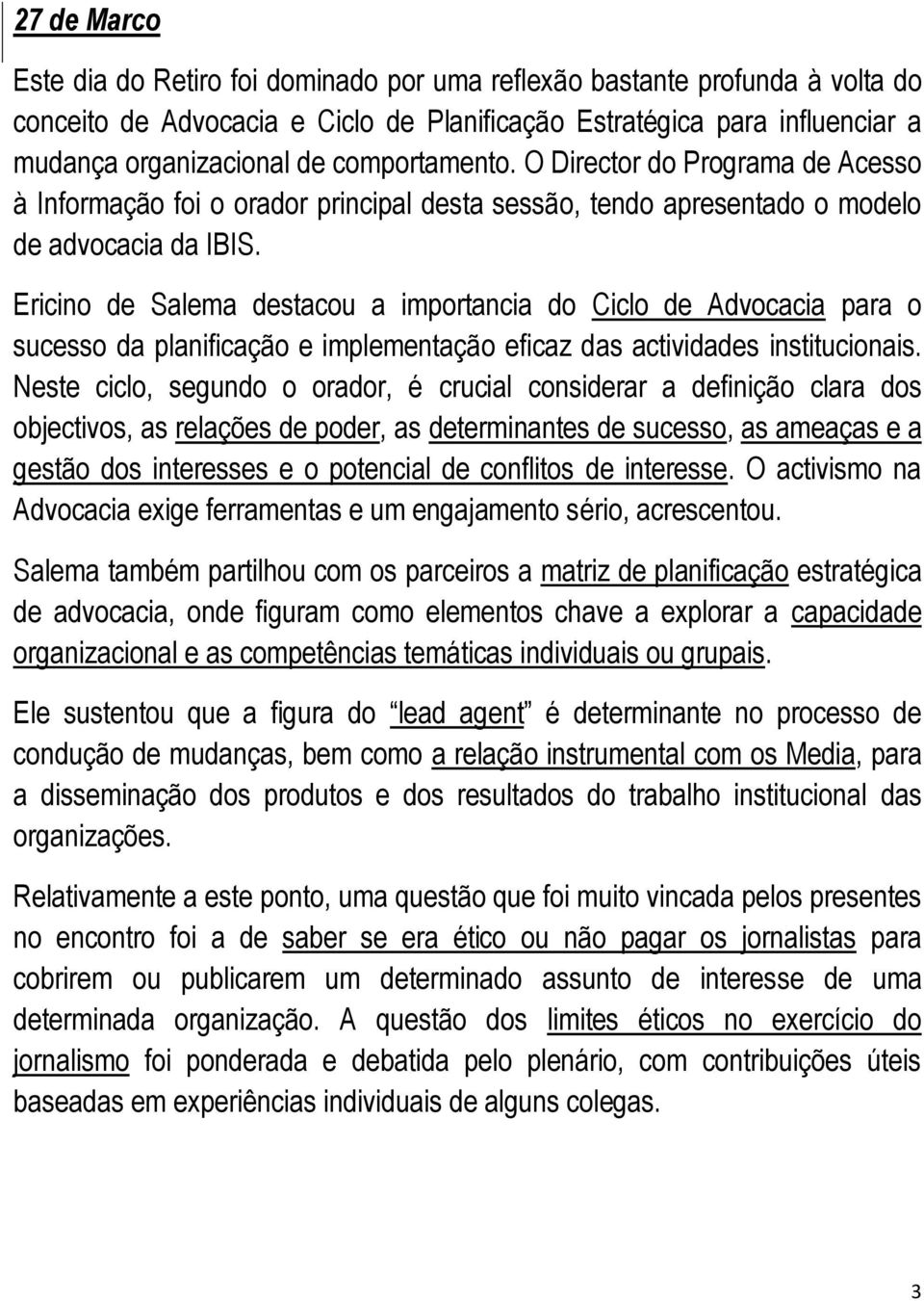 Ericino de Salema destacou a importancia do Ciclo de Advocacia para o sucesso da planificação e implementação eficaz das actividades institucionais.