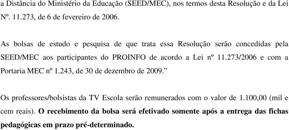 nº 11.273/2006 e com a Portaria MEC nº 1.243, de 30 de dezembro de 2009.