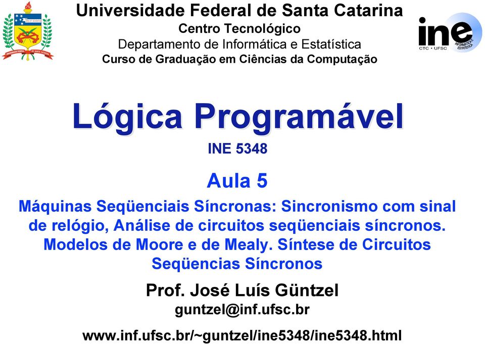 Sincronismo com sinal de relógio, Análise de circuitos seqüenciais síncronos Modelos de Moore e de Mealy