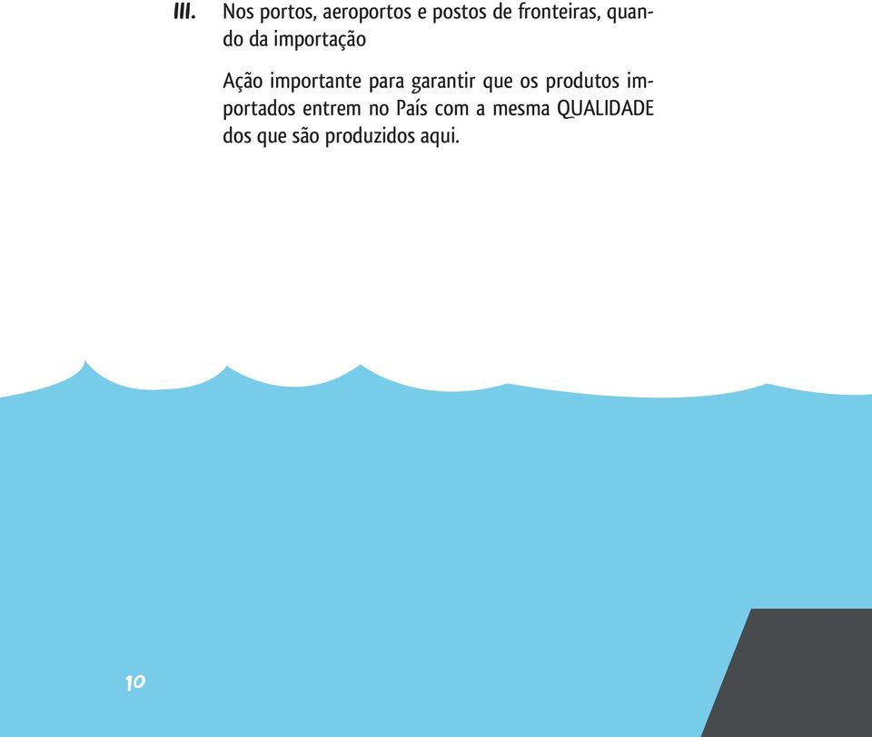 para garantir que os produtos importados entrem