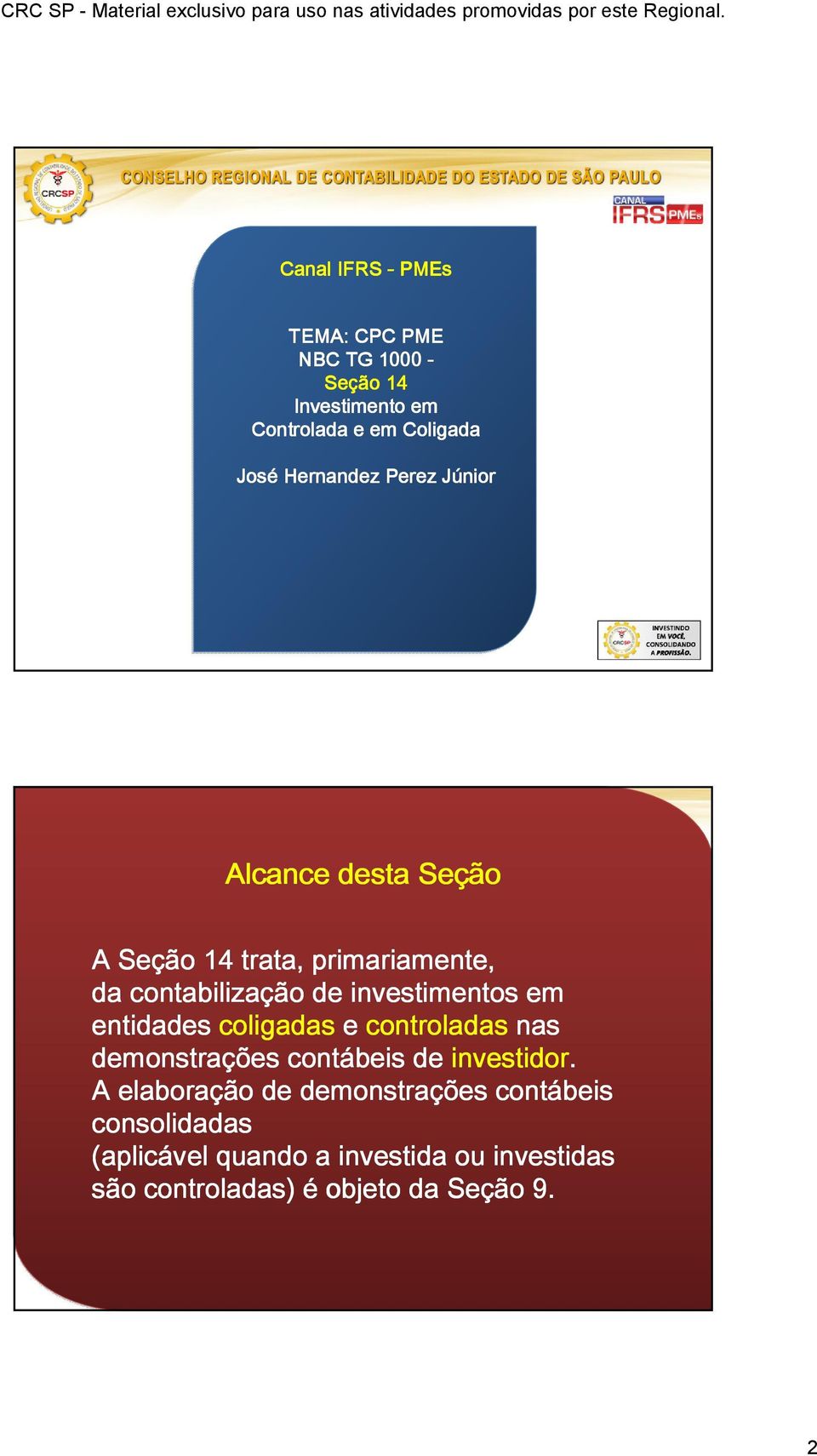 investimentos em entidades coligadas e controladas nas demonstrações contábeis de investidor.