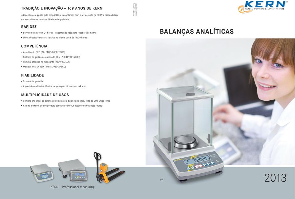 RAPIDEZ Serviço de envio em 24 horas encomende hoje para receber já amanhã Linha : Vendas & Serviço ao cliente das 8 às 8:00 horas BALANÇAS ANALÍTICAS COMPETÊNCIA Acreditação DKD (DIN EN ISO/IEC