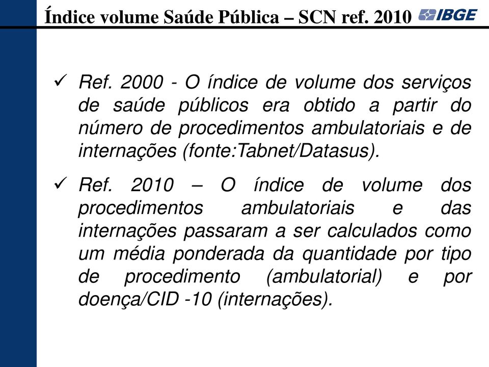 ambulatoriais e de internações (fonte:tabnet/datasus). Ref.