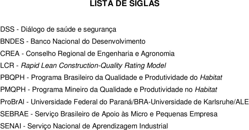 Produtividade do Habitat PMQPH - Programa Mineiro da Qualidade e Produtividade no Habitat ProBrAl - Universidade Federal do