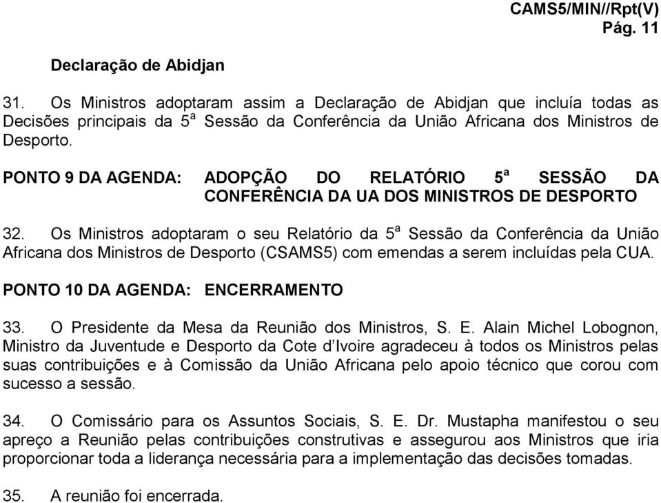 PONTO 9 DA AGENDA: ADOPÇÃO DO RELATÓRIO 5 a SESSÃO DA CONFERÊNCIA DA UA DOS MINISTROS DE DESPORTO 32.