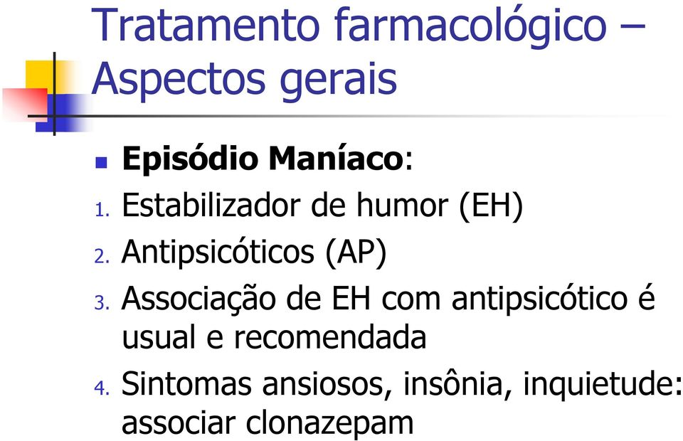 Associação de EH com antipsicótico é usual e recomendada 4.