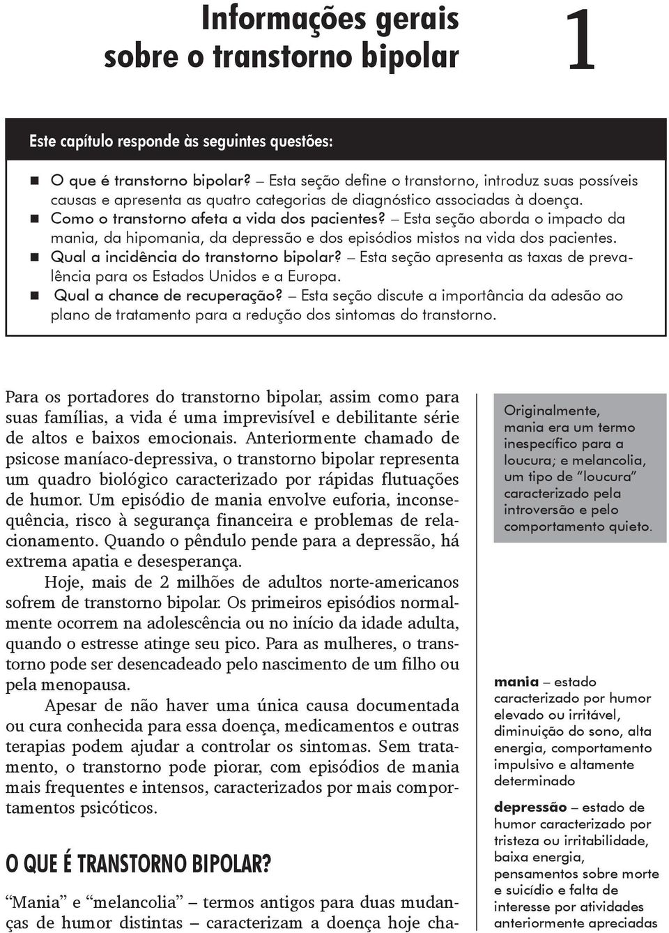 Esta seção aborda o impacto da mania, da hipomania, da depressão e dos episódios mistos na vida dos pacientes. Qual a incidência do transtorno bipolar?