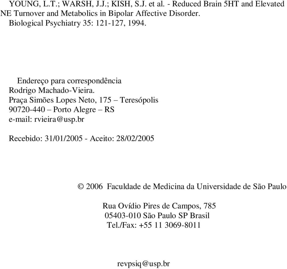 Endereço para correspondência Rodrigo Machado-Vieira.