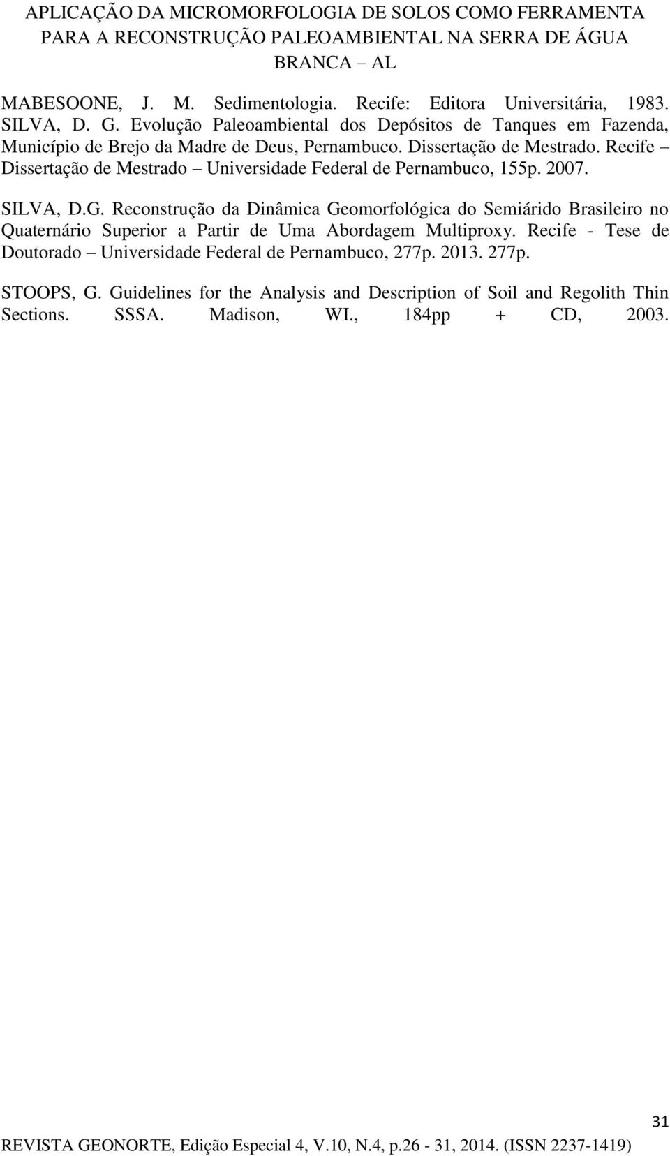 Recife Dissertação de Mestrado Universidade Federal de Pernambuco, 155p. 2007. SILVA, D.G.