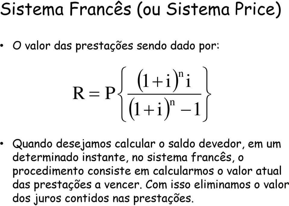 sistema francês, o procedimento consiste em calcularmos o valor atual das